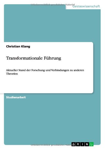 Transformationale Führung: Aktueller Stand der Forschung und Verbindungen zu anderen Theorien