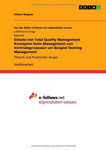 Einsatz von Total Quality Management Konzepten beim Management von Vertriebsprozessen am Beispiel Deming Management: Theorie und Praktischer Ansatz