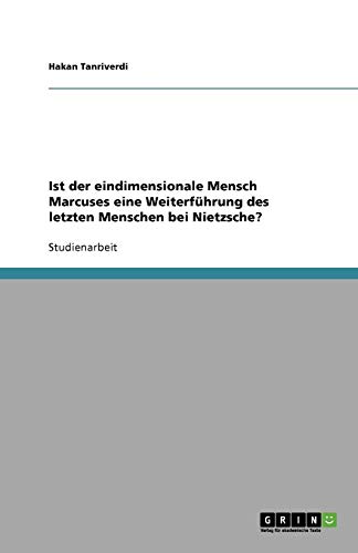 Ist der eindimensionale Mensch Marcuses eine Weiterführung des letzten Menschen bei Nietzsche?