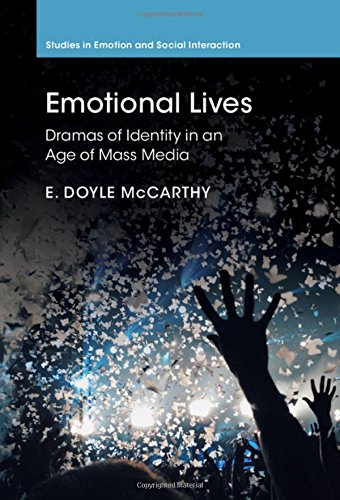 Emotional Lives: Dramas of Identity in an Age of Mass Media (Studies in Emotion and Social Interaction)