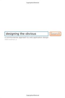 Designing the Obvious: A Commonsense Approach to Web Application Design