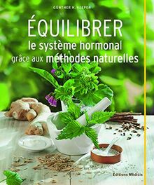 Equilibrer le système hormonal grâce aux méthodes naturelles