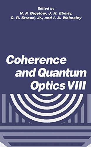 Coherence and Quantum Optics VIII: Proceedings of the Eighth Rochester Conference on Coherence and Quantum Optics, held at the University of Rochester, June 13-16, 2001