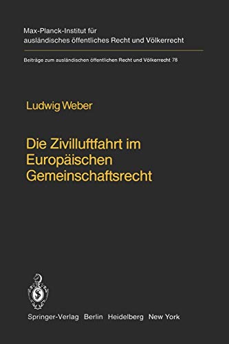 Die Zivilluftfahrt im Europäischen Gemeinschaftsrecht / Civil Aviation in European Community Law (Beiträge zum ausländischen öffentlichen Recht und Völkerrecht, 78, Band 78)