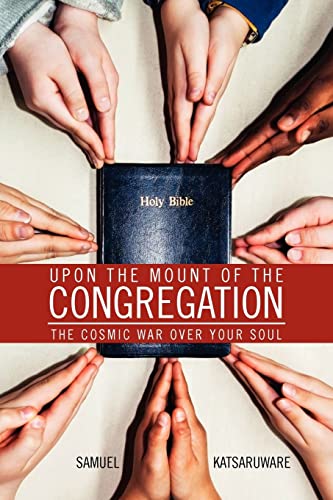 Upon the Mount of the Congregation: The Cosmic War Over Your Soul