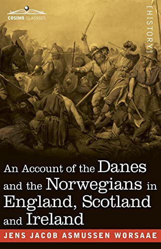 An Account of the Danes and the Norwegians in England, Scotland and Ireland