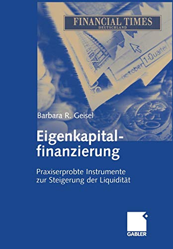 Eigenkapitalfinanzierung: Praxiserprobte Instrumente zur Steigerung der Liquidität (German Edition)