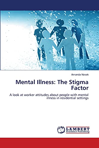 Mental Illness: The Stigma Factor: A look at worker attitudes about people with mental illness in residential settings