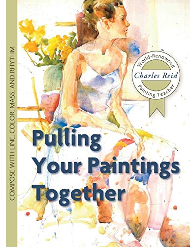 Charles Reid Pulling Your Paintings Together