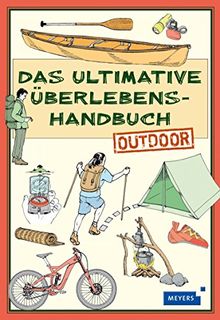 Das ultimative Überlebenshandbuch - Outdoor