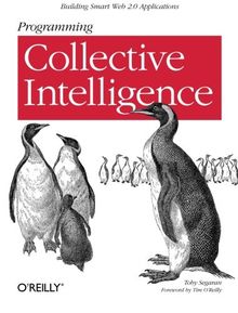 Programming Collective Intelligence: Building Smart Web 2.0 Applications