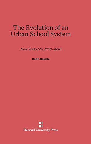 The Evolution of an Urban School System: New York City, 1750-1850