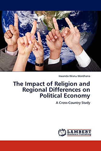 The Impact of Religion and Regional Differences on Political Economy: A Cross-Country Study