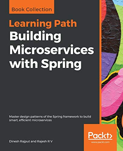 Building Microservices with Spring: Master design patterns of the Spring framework to build smart, efficient microservices (English Edition)