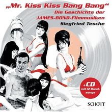 Mr. Kiss Kiss Bang Bang. Die Geschichte der James-Bond-Filmmusiken