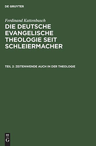 Zeitenwende auch in der Theologie (Ferdinand Kattenbusch: Die deutsche evangelische Theologie seit Schleiermacher)