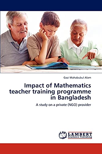 Impact of Mathematics teacher training programme in Bangladesh: A study on a private (NGO) provider