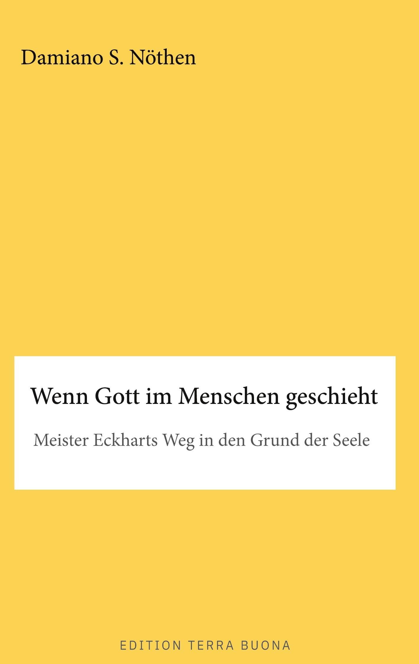 Wenn Gott im Menschen geschieht: Meister Eckharts Weg in den Grund der Seele