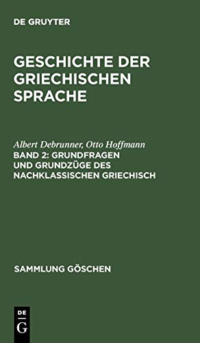 Grundfragen und Grundzüge des nachklassischen Griechisch (Sammlung Göschen, 114/114 a, Band 114)