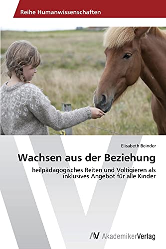 Wachsen aus der Beziehung: heilpädagogisches Reiten und Voltigieren als inklusives Angebot für alle Kinder