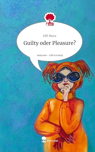 Guilty oder Pleasure?. Life is a Story - story.one
