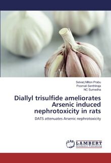 Diallyl trisulfide ameliorates Arsenic induced nephrotoxicity in rats: DATS attenuates Arsenic nephrotoxicity