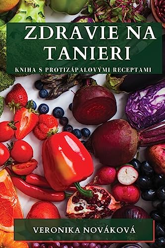 Zdravie na Tanieri: Kniha s Protizápalovými Receptami