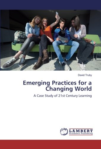 Emerging Practices for a Changing World: A Case Study of 21st Century Learning