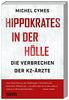Hippokrates in der Hölle: Die Verbrechen der KZ-Ärzte