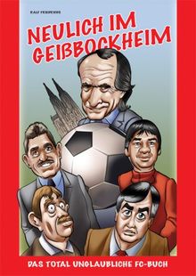 Neulich im Geißbockheim: Das total unglaubliche FC-Buch