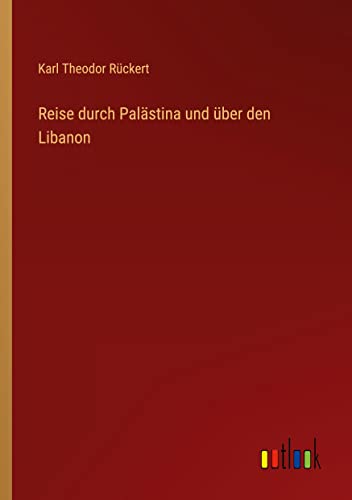 Reise durch Palästina und über den Libanon