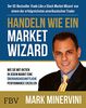 Handeln wie ein Market Wizard: Wie Sie mit Aktien in jedem Markt eine überdurchschnittliche Performance erzielen
