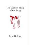 René Guénon The Multiple States Of The Being (Collected Works Of Rene Guenon)