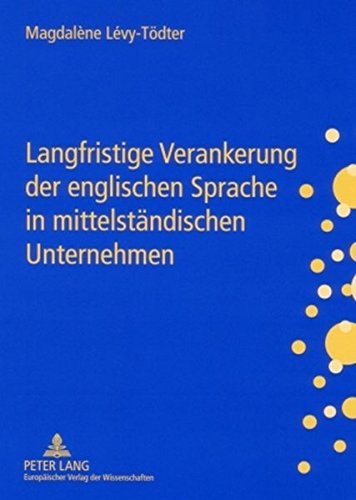 Langfristige Verankerung der englischen Sprache in mittelständischen Unternehmen: Gestaltungsmöglichkeiten für das Personalmanagement