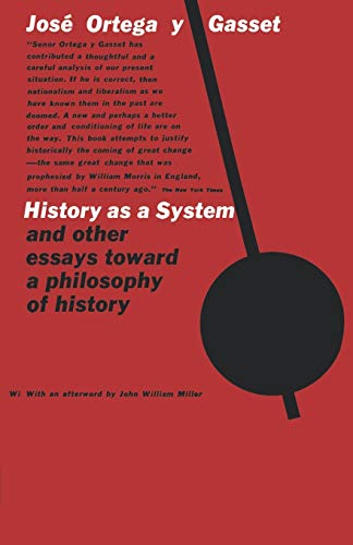 José Ortega y Gasset History As A System, And Other Essays Toward A Philosophy Of History