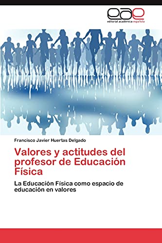 Valores y actitudes del profesor de Educación Física: La Educación Física como espacio de educación en valores
