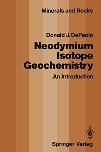 Neodymium Isotope Geochemistry: An Introduction (Minerals, Rocks and Mountains, 20, Band 20)
