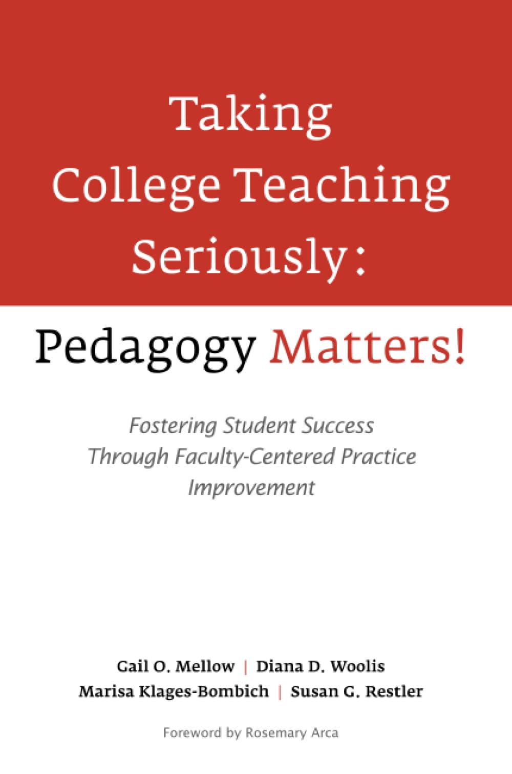 Taking College Teaching Seriously - Pedagogy Matters!: Fostering Student Success Through Faculty-Centered Practice Improvement