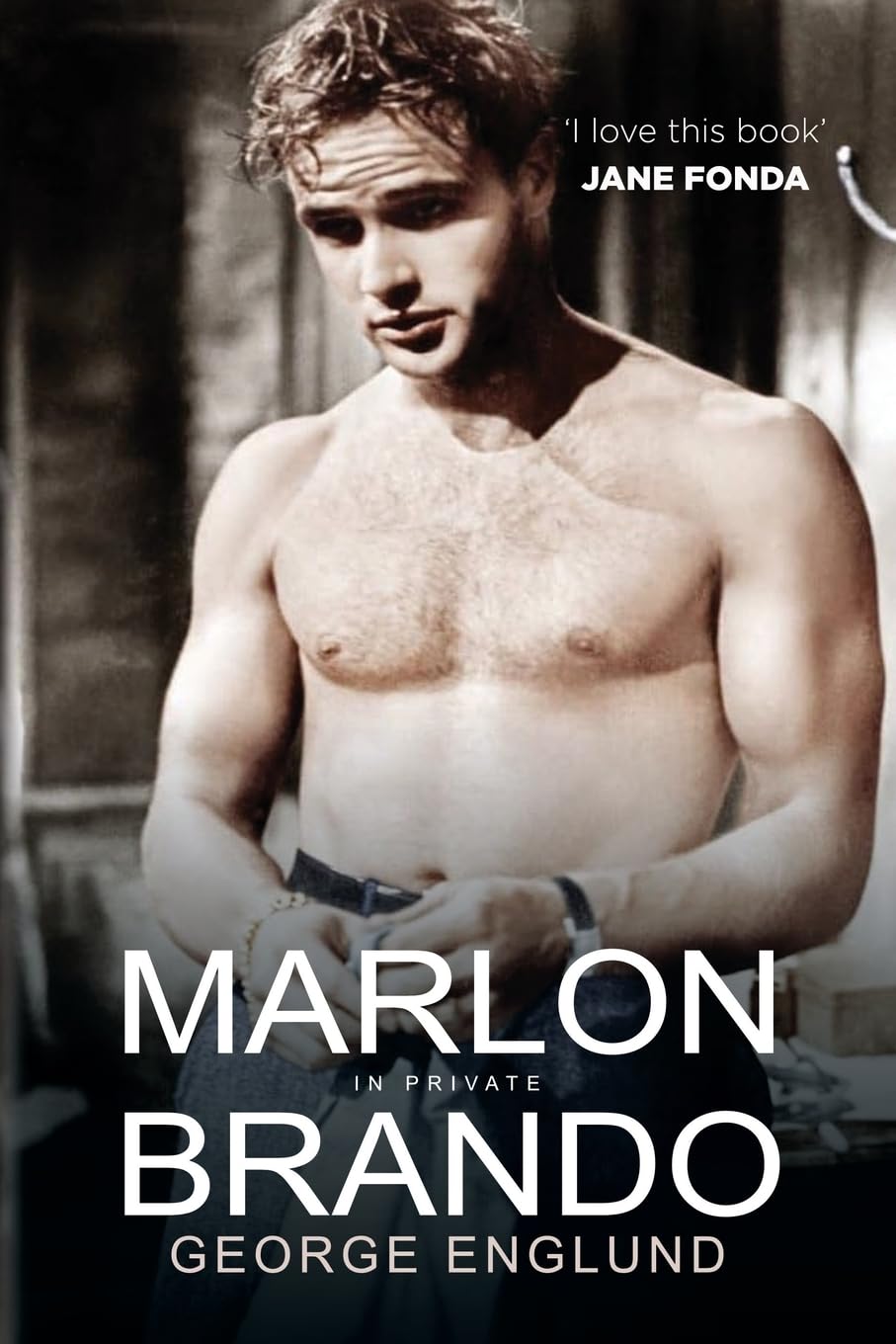 George Englund Marlon Brando In Private, A Memoir