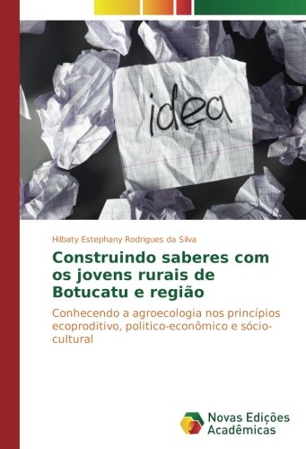 Construindo saberes com os jovens rurais de Botucatu e região: Conhecendo a agroecologia nos princípios ecoproditivo, politico-econômico e sócio-cultural