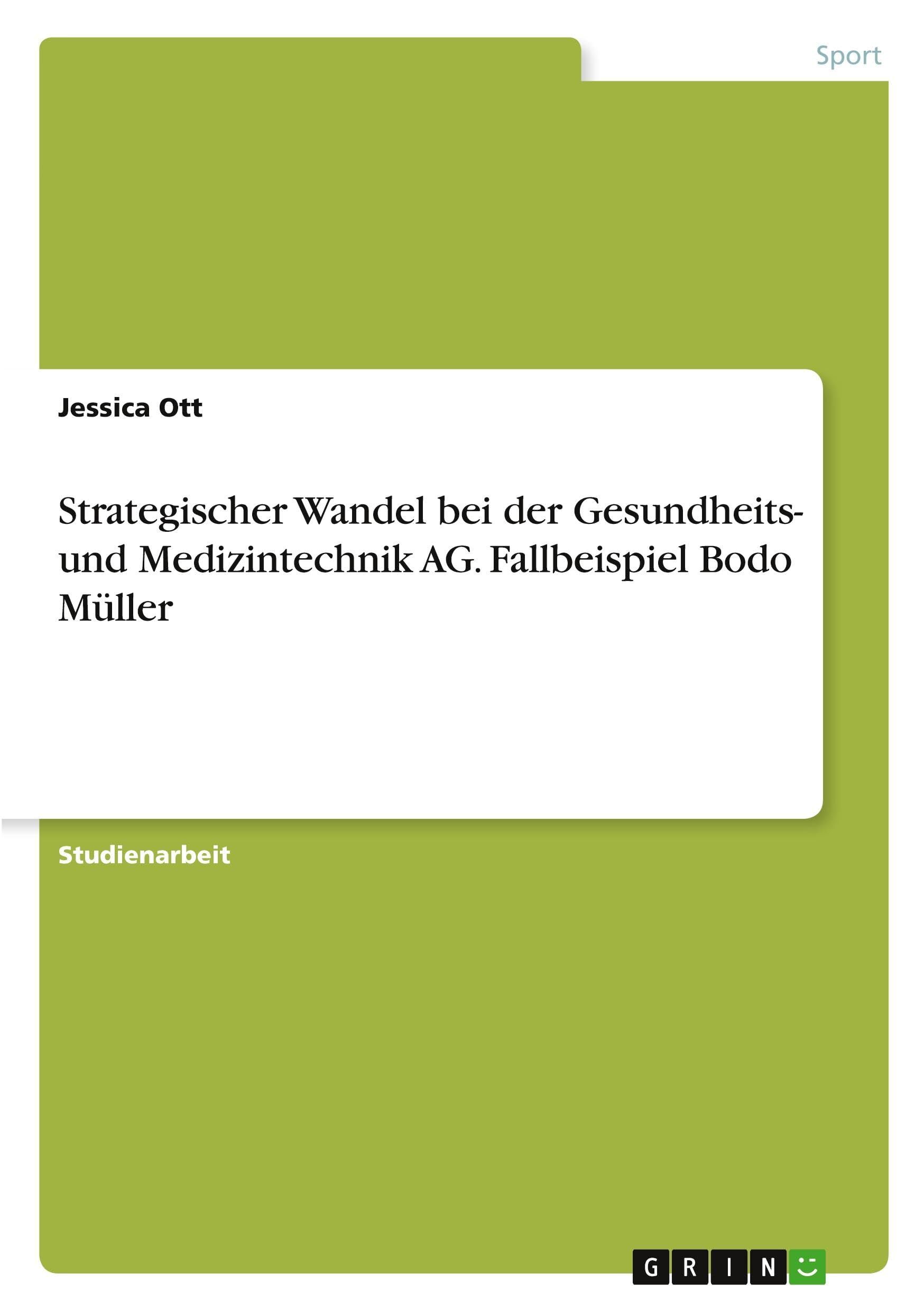 Strategischer Wandel bei der Gesundheits- und Medizintechnik AG. Fallbeispiel Bodo Müller