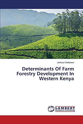Determinants Of Farm Forestry Development In Western Kenya
