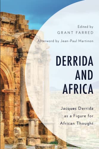 Derrida and Africa: Jacques Derrida as a Figure for African Thought (African Philosophy: Critical Perspectives and Global Dialogue)