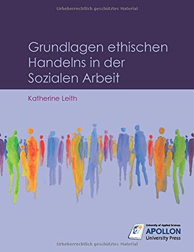 Grundlagen ethischen Handelns in der Sozialen Arbeit