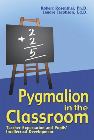Pygmalion in the Classroom: Teacher Ex[pectation and Pupils' Intellectual Development