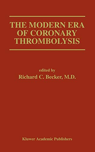 The Modern Era of Coronary Thrombolysis (Developments in Cardiovascular Medicine, 160, Band 160)