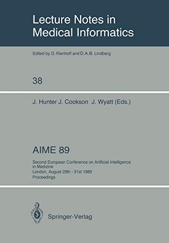 AIME 89: Second European Conference on Artificial Intelligence in Medicine, London, August 29th-31st 1989. Proceedings (Lecture Notes in Medical ... Notes in Medical Informatics, 38, Band 38)