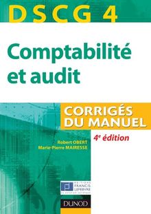 Comptabilité et audit, DSCG 4 : corrigés du manuel