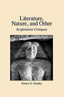 Literature, Nature, and Other: Ecofeminist Critiques