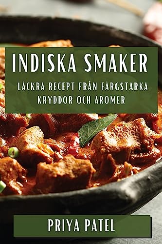 Indiska Smaker: Läckra Recept från Färgstarka Kryddor och Aromer